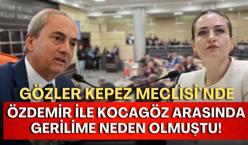 Özdemir ile Kocagöz arasında gerilime neden olmuştu! Gözler Kepez Meclisi’nde!