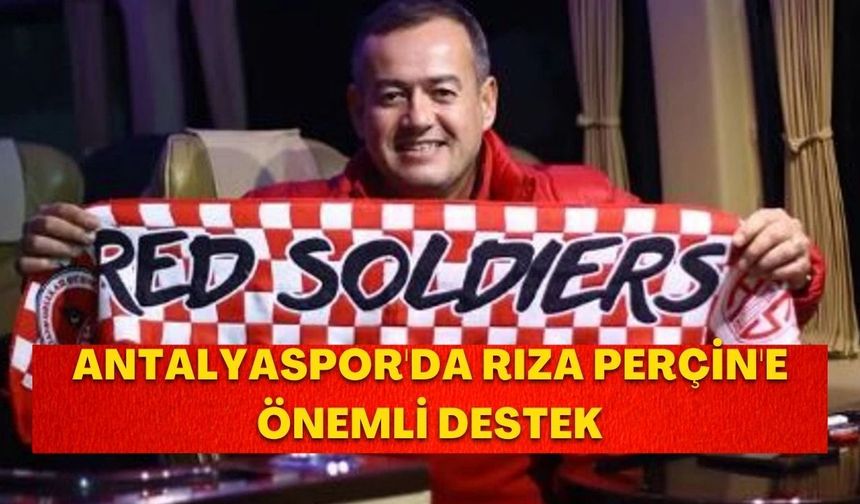 Antalyaspor'da Rıza Perçin'e önemli destek