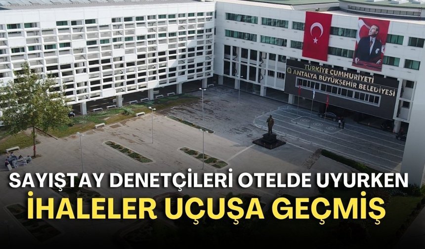 Sayıştay denetçileri otelde uyurken ihaleler uçuşa geçmiş!