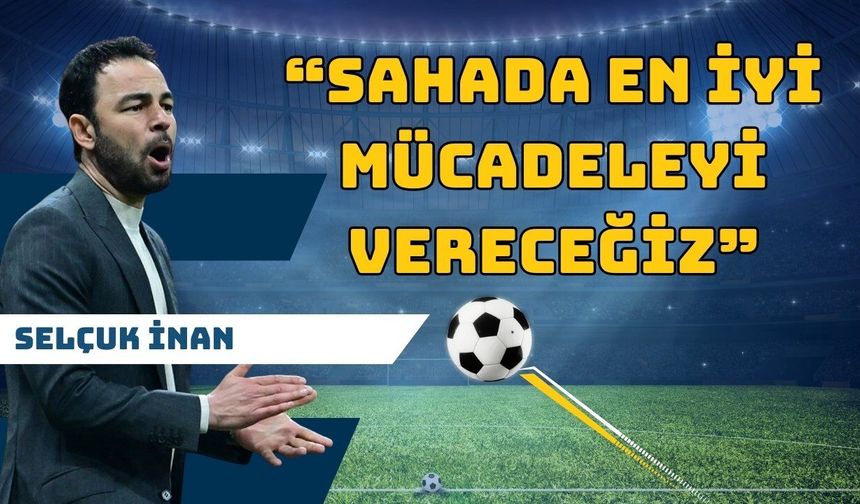 Selçuk İnan’dan Antalyaspor çıkışı: “Sahada en iyi mücadeleyi vereceğiz”