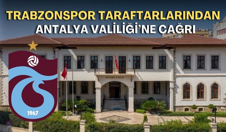 Trabzonspor taraftarlarından Antalya Valiliği’ne çağrı: “Kafes sıkıntısı yaşamayalım”