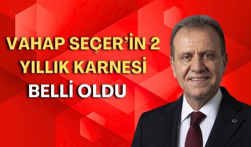 Vahap Seçer’in 2 yıllık karnesi belli oldu: 161 vaatten kaçı gerçekleşti?