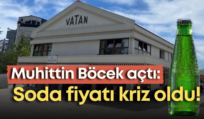 Antalya’da Muhittin Böcek açtı: Soda fiyatı kriz oldu!