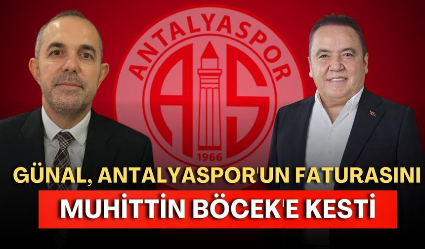 Yunus Günal, Antalyaspor'un faturasını Muhittin Böcek'e kesti!