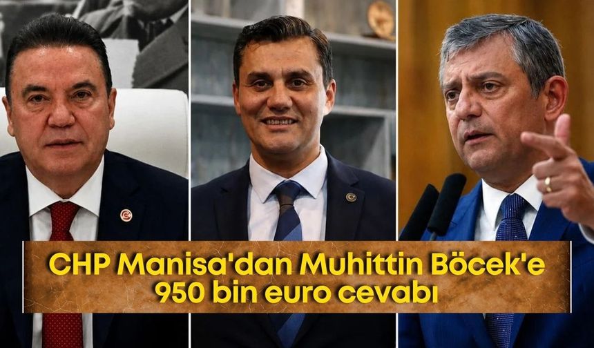CHP Manisa'dan Muhittin Böcek'e 950 bin euro cevabı