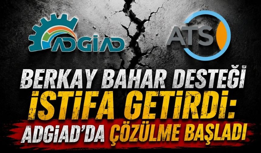 Berkay Bahar desteği istifa getirdi: ADGİAD’da çözülme başladı