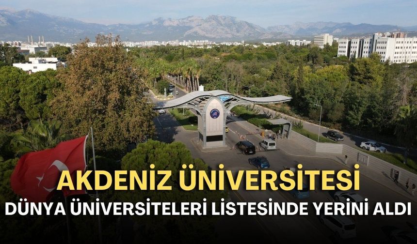Akdeniz Üniversitesi dünya üniversiteleri listesinde yerini aldı