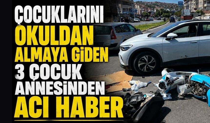 Çocuklarını okuldan almaya giden 3 çocuk annesinden acı haber
