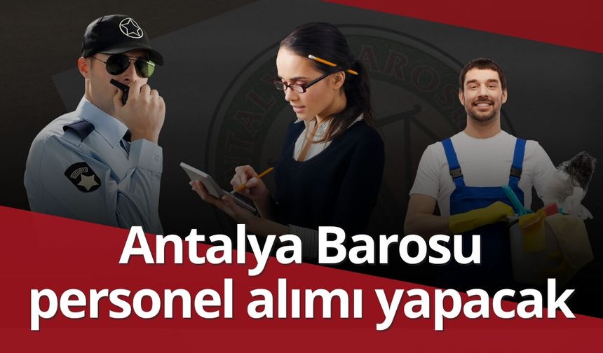 Antalya Barosu 2026 personel alımı: İşte aranan kriterler