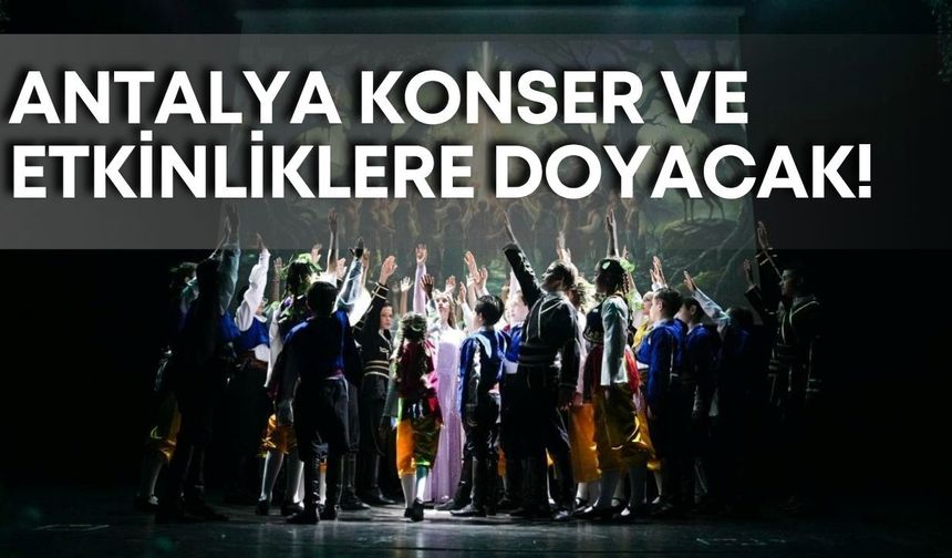 Antalya konser ve etkinliklere doyacak! Haziran ayı programı açıklandı