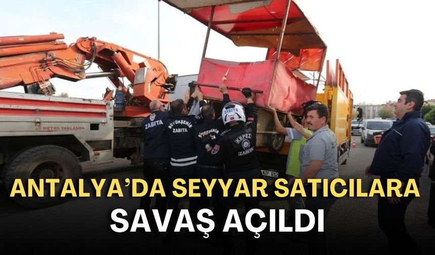 Antalya’da pazarcılar harekete geçti: Seyyar satıcılara savaş açıldı!