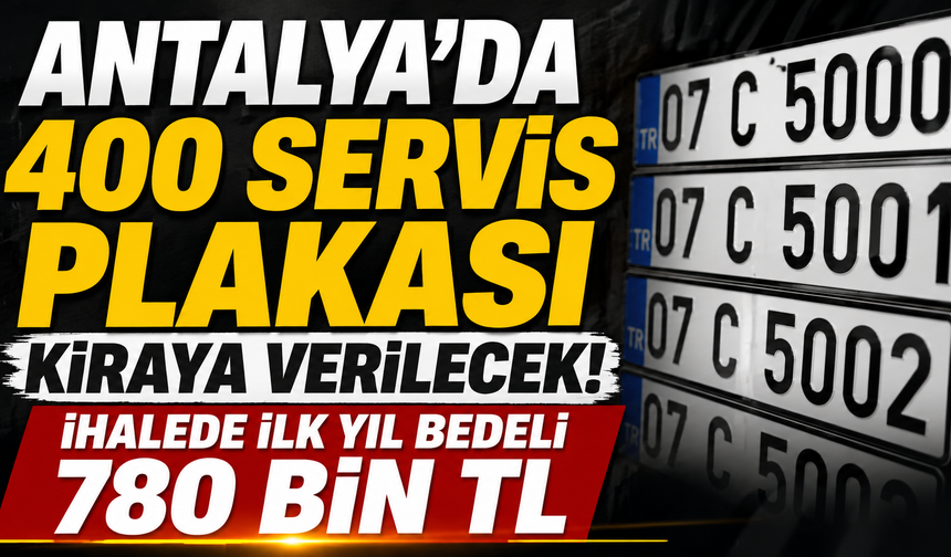 Antalya'da 400 servis plakası kiraya verilecek! İhalede ilk yıl bedeli 780 bin TL