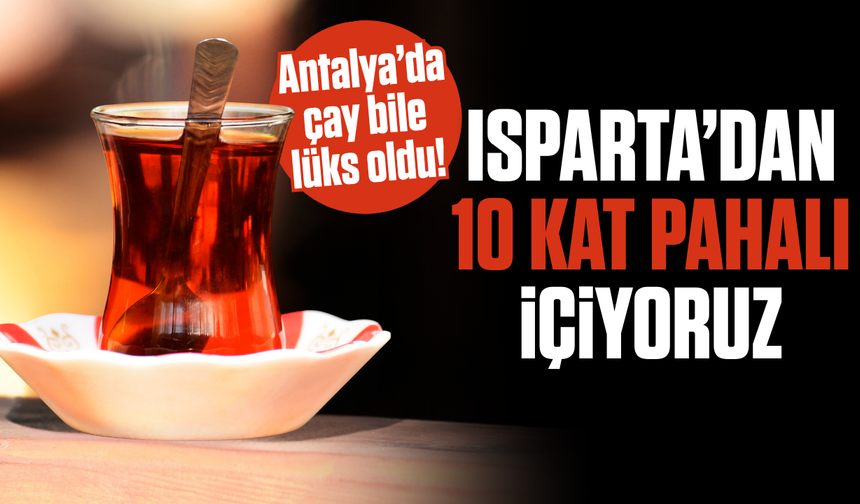 Antalya’da herkesin dilinde bu liste var: Antalya’da 10 katı daha pahalıya tüketiliyor!