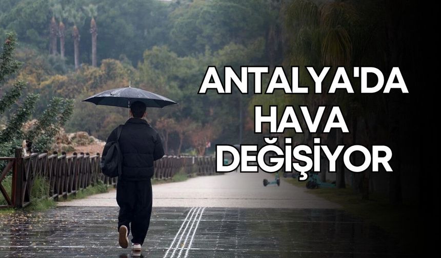 Antalya'da hava değişiyor: O bölgeler için yağış uyarısı