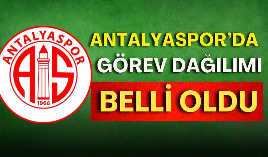 Antalyaspor'da görev dağılımı belli oldu! İşte yeni yönetimin görevleri