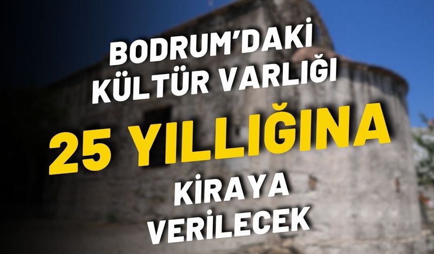 Bodrum’daki kültür varlığı 25 yıllığına kiraya verilecek