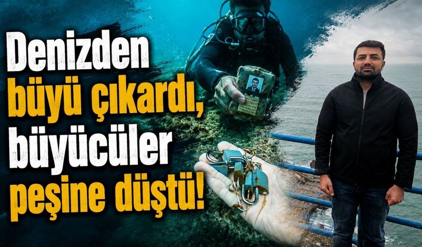 Denizden büyü çıkardı, büyücüler peşine düştü!