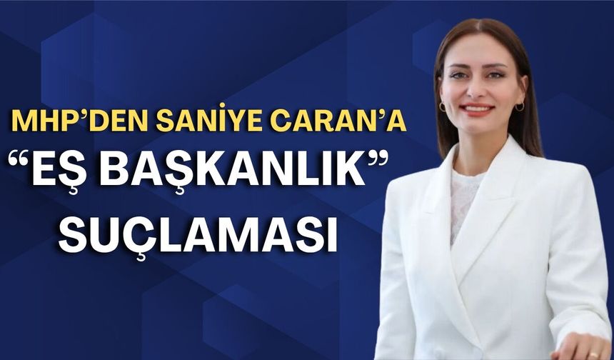 MHP’den Saniye Caran’a "eş başkanlık" suçlaması