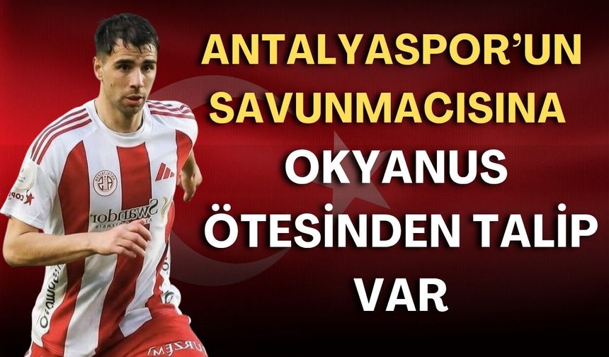 Antalyaspor’un savunmacısına okyanus ötesinden talip var