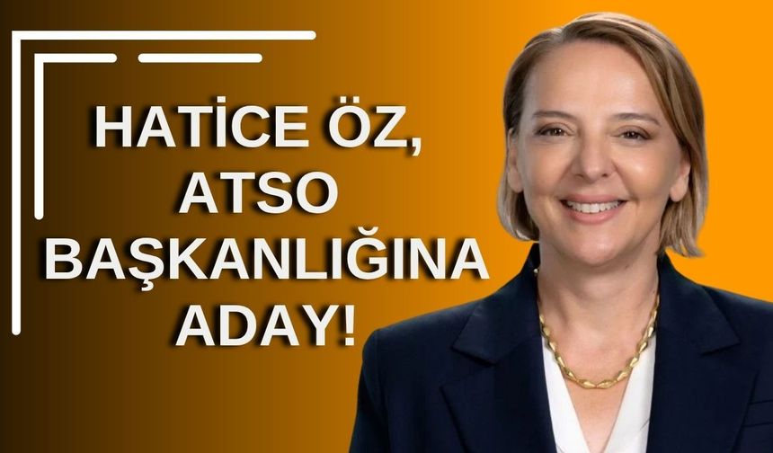 Hatice Öz, ATSO başkanlığına aday!