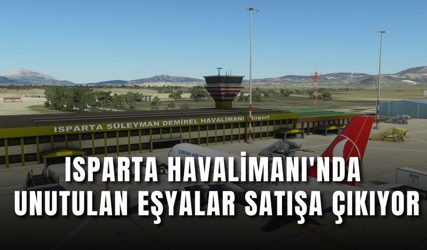 Isparta Havalimanı'nda unutulan eşyalar satışa çıkıyor