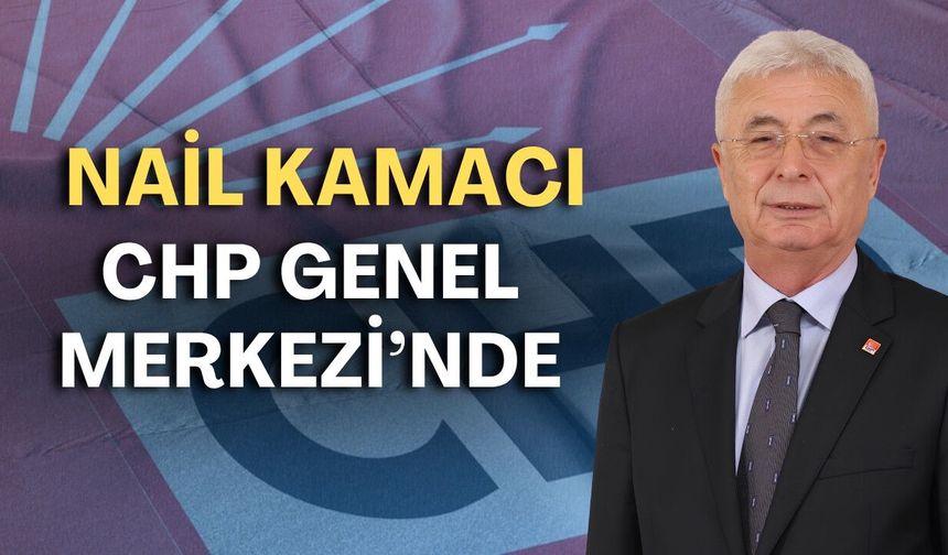 Nail Kamacı CHP Genel Merkezi’nde! İşte merak edilen ziyaretin nedeni…