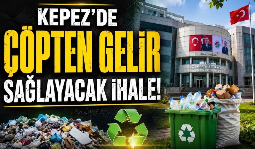 Kepez’de çöpten gelir sağlayacak ihale!