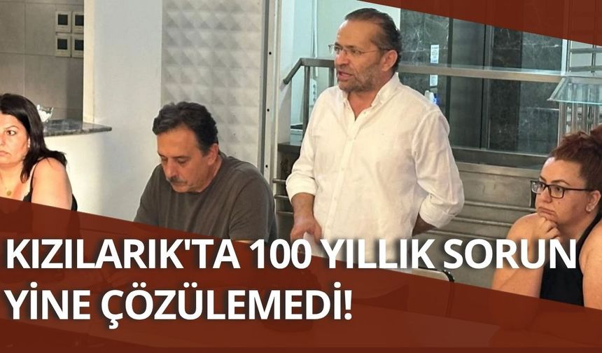 Kızılarık'ta 100 yıllık sorun yine çözülemedi!