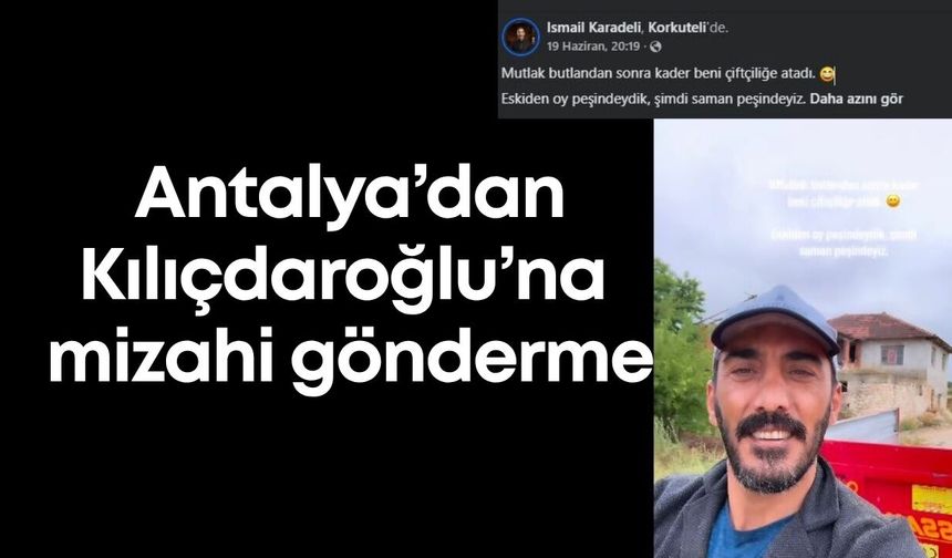 Antalya’dan Kılıçdaroğlu’na mizahi gönderme: “Eskiden oy peşindeydik, şimdi saman peşindeyiz”