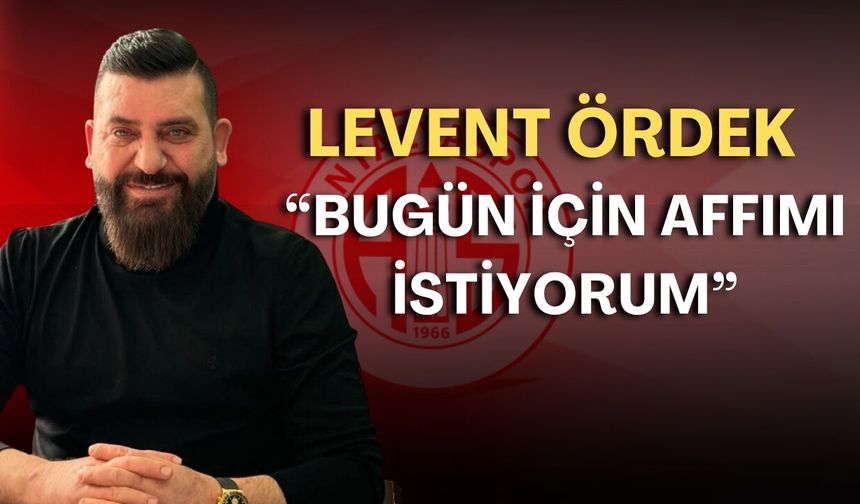 Antalyaspor’da Levent Ördek’ten kritik açıklama: “Bugün için affımı istiyorum”