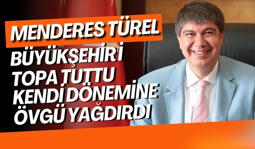 Menderes Türel, Büyükşehir'i topa tuttu: Kendi dönemine övgü yağdırdı