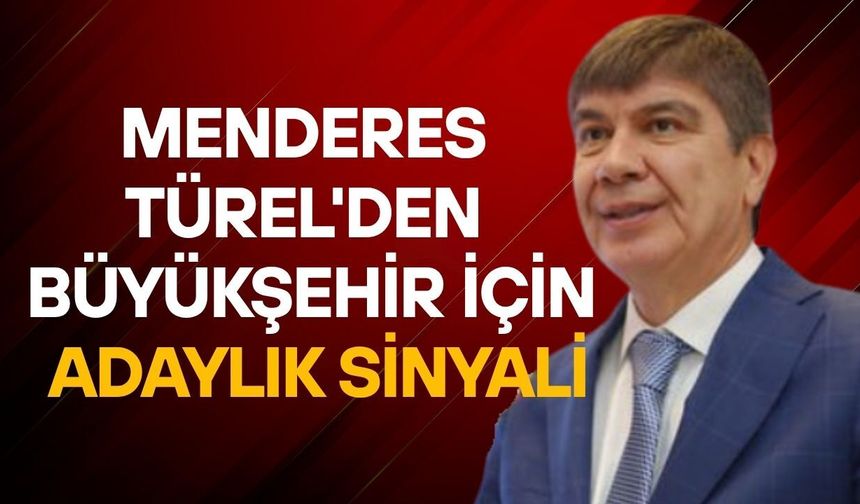 Menderes Türel'den Büyükşehir için adaylık sinyali