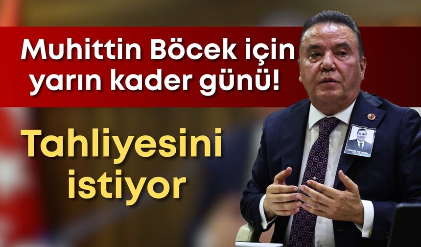 Muhittin Böcek için yarın kader günü! Tahliye talebi gündemde