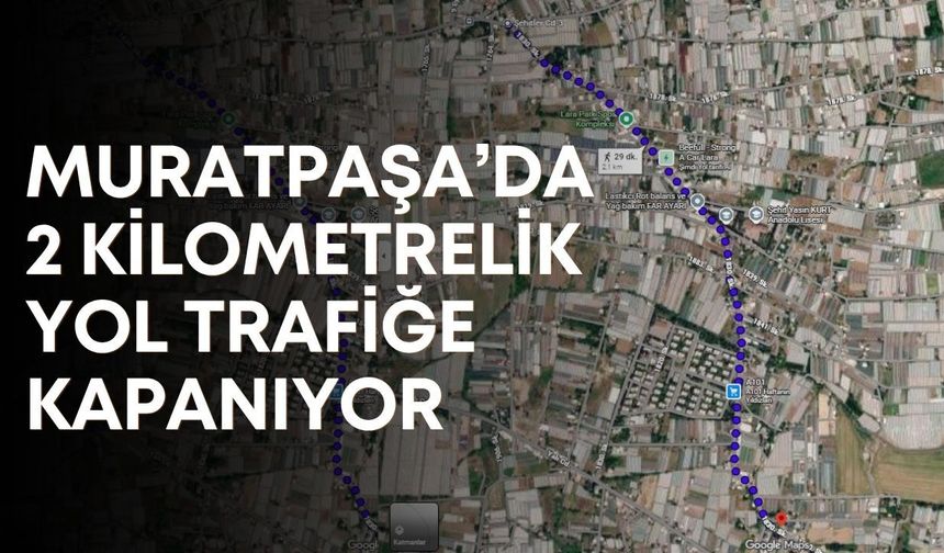 Muratpaşa’da 2 kilometrelik yol trafiğe kapanıyor