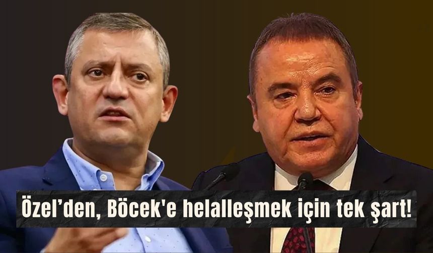 Özgür Özel, Muhittin Böcek'e helalleşmek için tek şart sundu!