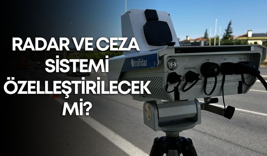 Radar ve ceza sistemi özelleştirilecek mi? DMM’den açıklama yapıldı
