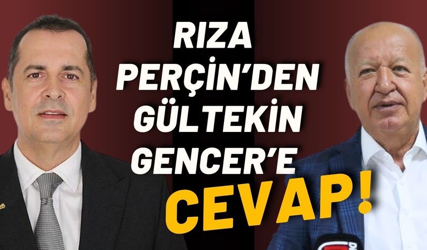 Rıza Perçin’den Gültekin Gencer’e cevap!