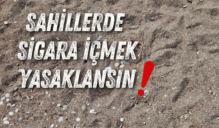 Başka Antalya yok! Sahillerde sigara içmek yasaklansın