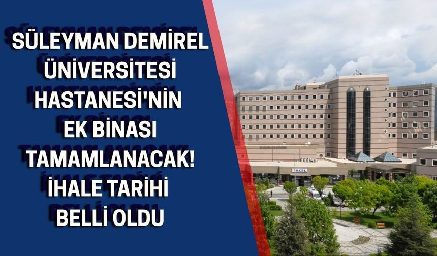 SDÜ Hastanesi’nin ek binası tamamlanacak! İhale tarihi belli oldu