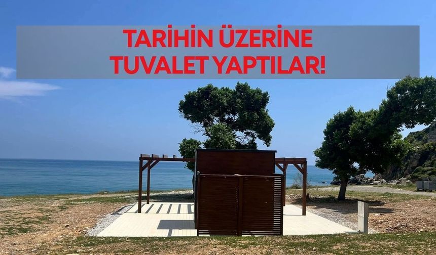 Tarihin üzerine tuvalet yaptılar!