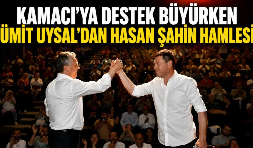 Kamacı’ya destek büyürken Ümit Uysal’dan Hasan Şahin hamlesi