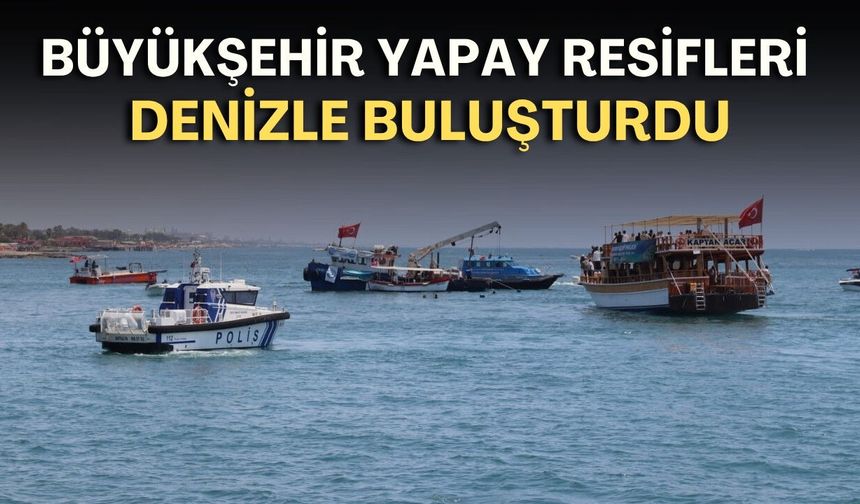 Antalya'da deniz ekosistemi için dev adım!Yapay resifler Lara açıklarında denize indirildi