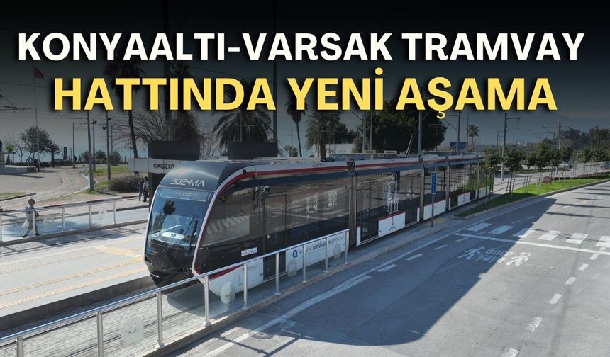 Konyaaltı-Varsak tramvay hattında yeni aşama! Büyükşehir danışman arıyor