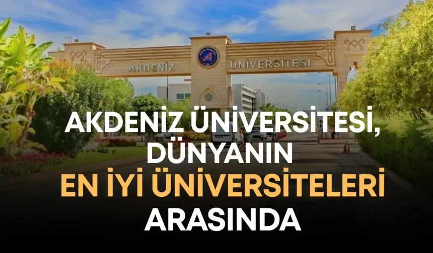 Akdeniz Üniversitesi, dünyanın en iyi üniversiteleri arasında