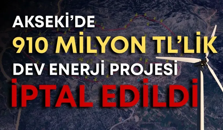 Akseki’de 910 milyon TL’lik dev enerji projesi iptal edildi