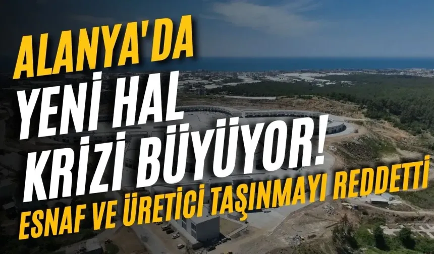 Alanya'da yeni hal krizi büyüyor! Esnaf ve üretici taşınmayı reddetti