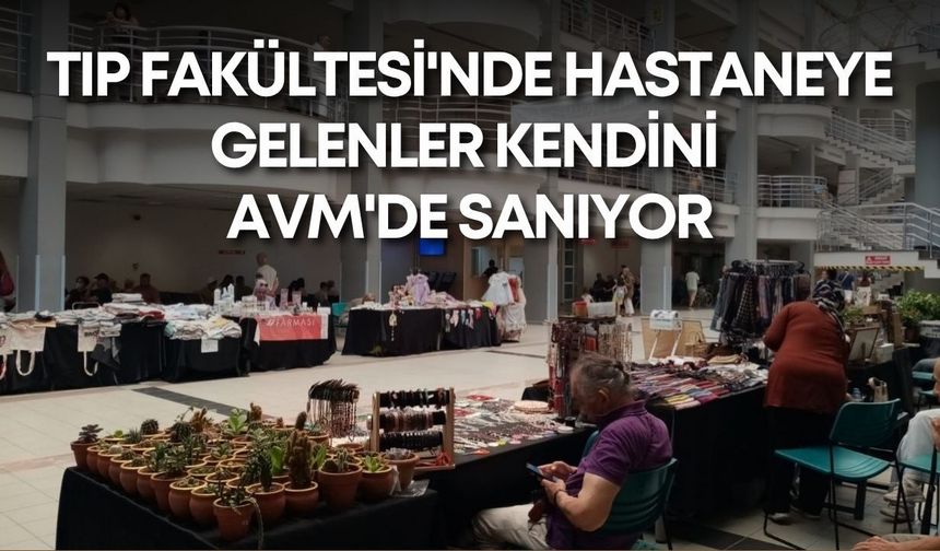 Antalya Tıp Fakültesi'nde hastaneye gelenler kendini AVM'de sanıyor