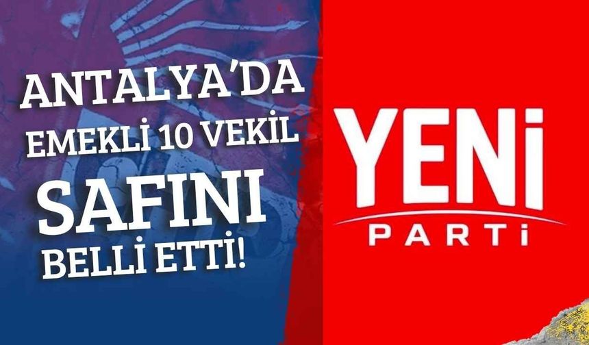 Yeni Parti’ye geçecek 274 eski vekil listesinde Antalya’dan 10 isim