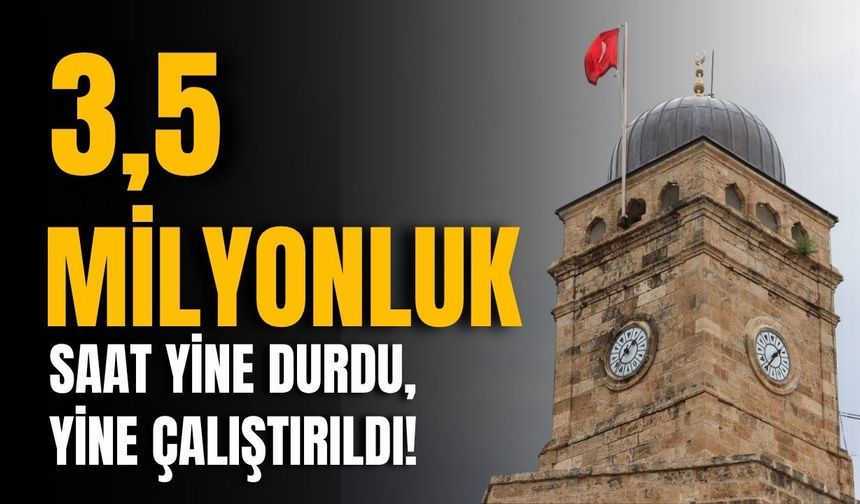 Antalya’da 3,5 milyonluk saat yine durdu, yine çalıştırıldı!