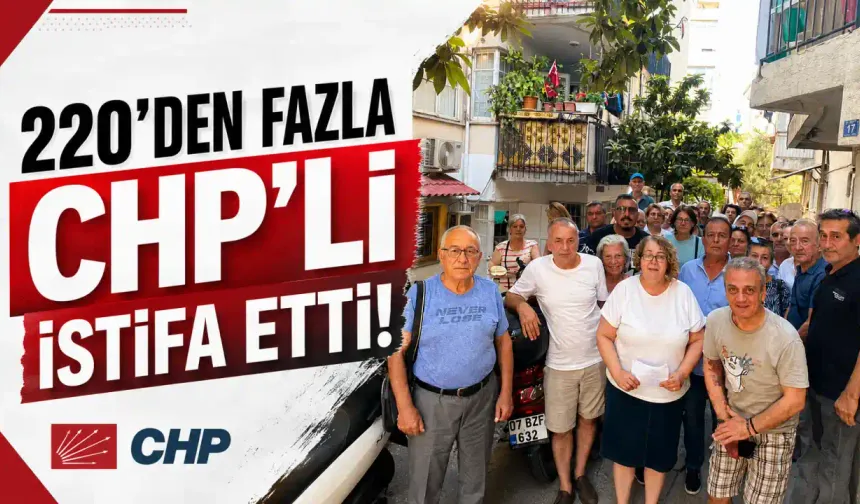 CHP Antalya'da deprem! Oy deposu Deniz Mahallesi'nde 250 istifa